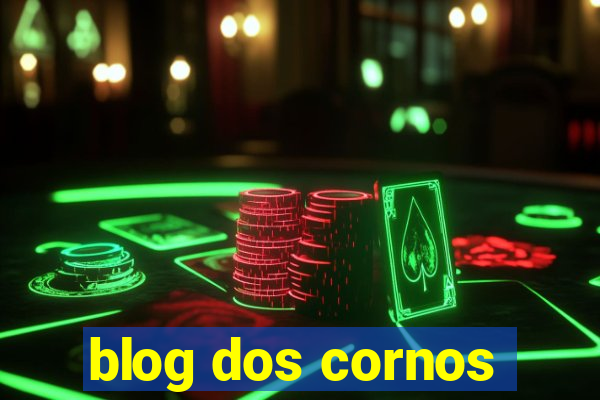 blog dos cornos